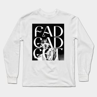 Fad gadget Long Sleeve T-Shirt